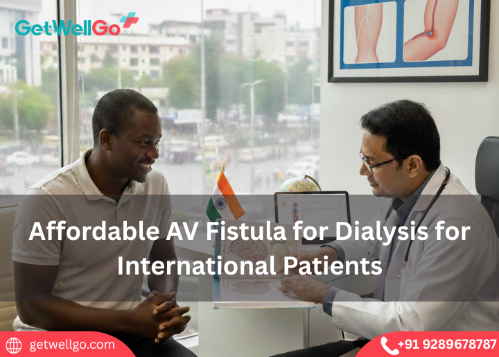 Affordable AV Fistula for Dialysis for International Patient