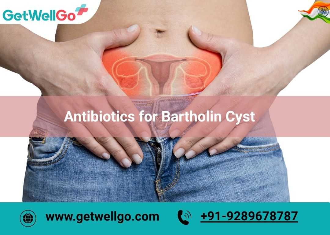 Antibiotics for Bartholin Cyst: When and Why They Are Prescribed