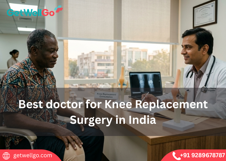Best doctor for Knee Replacement Surgery in India​