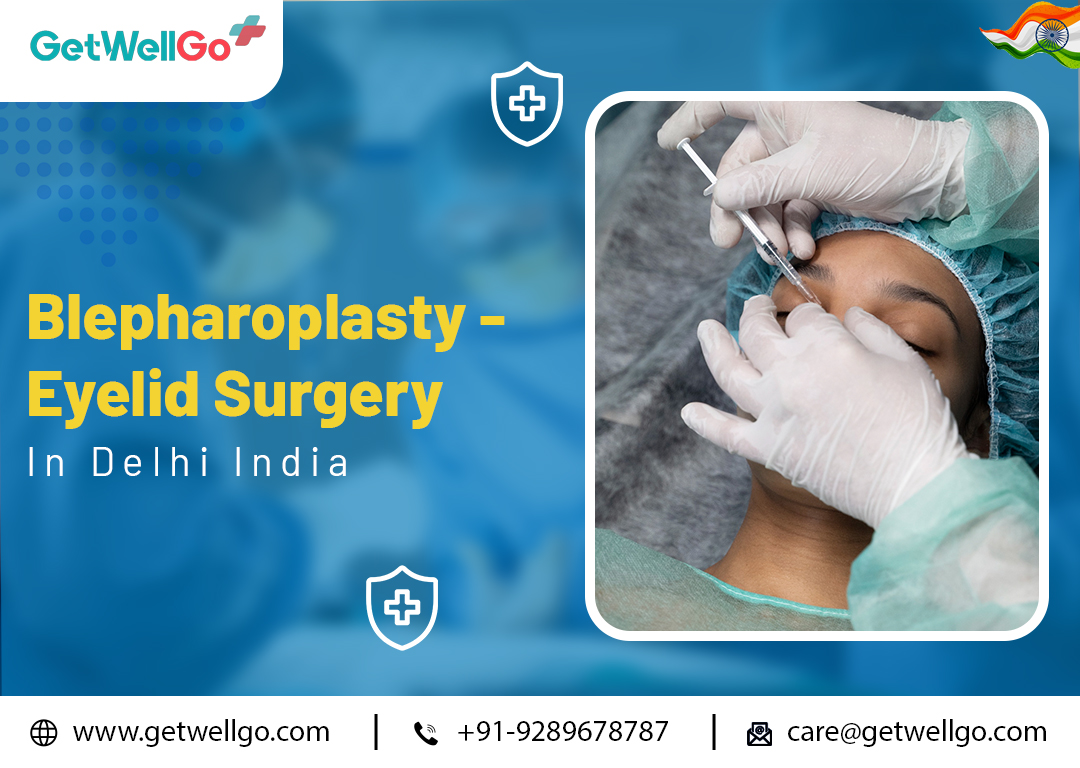Blepharoplasty - Eyelid Surgery in Delhi India | GetWellGo