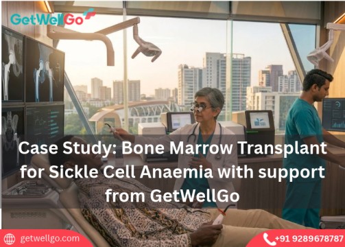 Case Study: Bone Marrow Transplant for Sickle Cell Anaemia with support from GetWellGo