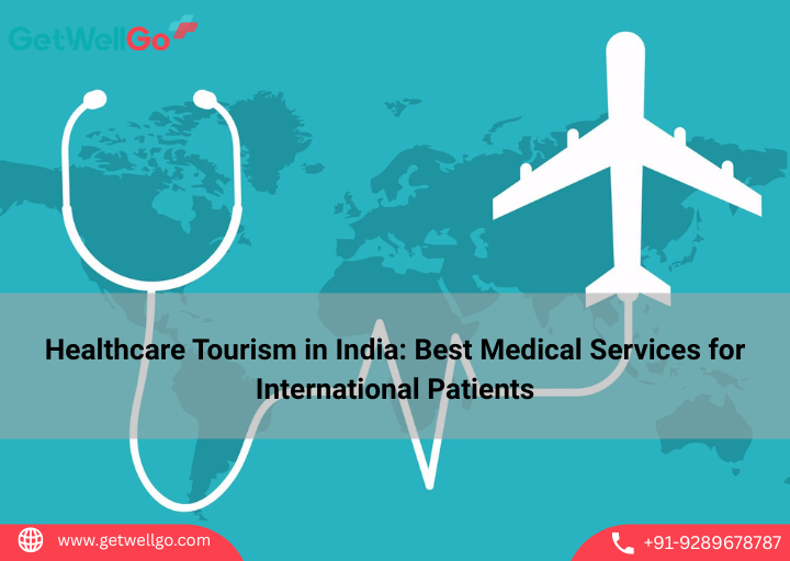 Healthcare Tourism in India: Best Medical Services for International Patients