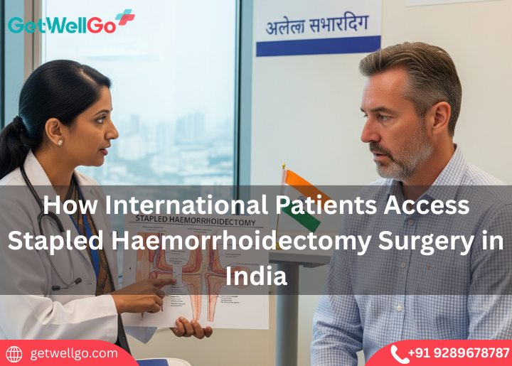 How International Patients Access Stapled Haemorrhoidectomy Surgery in India