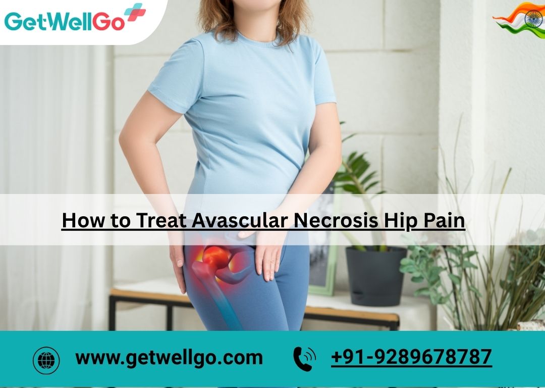 How to Treat Avascular Necrosis Hip Pain in India