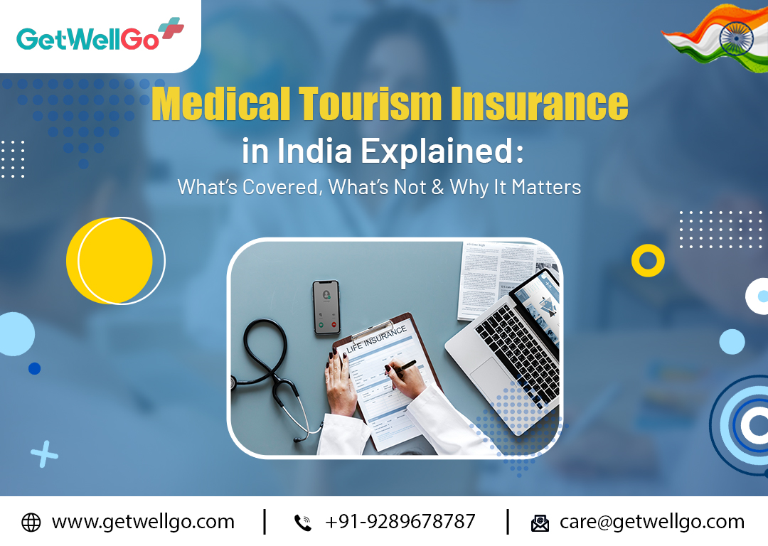 Medical Tourism Insurance in India Explained: Whatâ€™s Covered, Whatâ€™s Not & Why It Matters