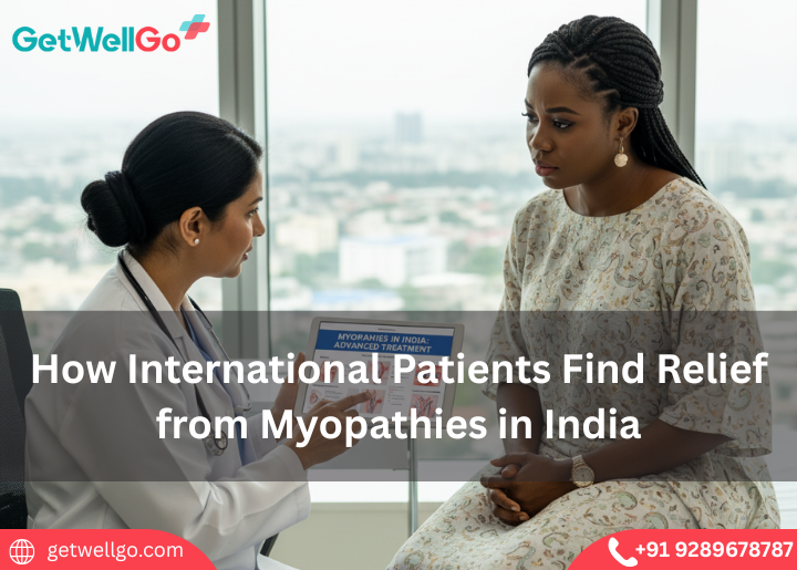 How International Patients Find Relief from Myopathies in India