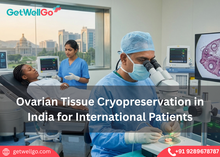 Ovarian Tissue Cryopreservation in India for International Patients