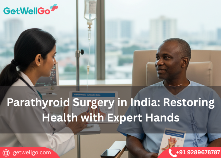 Parathyroid Surgery in India: Restoring Health with Expert Hands