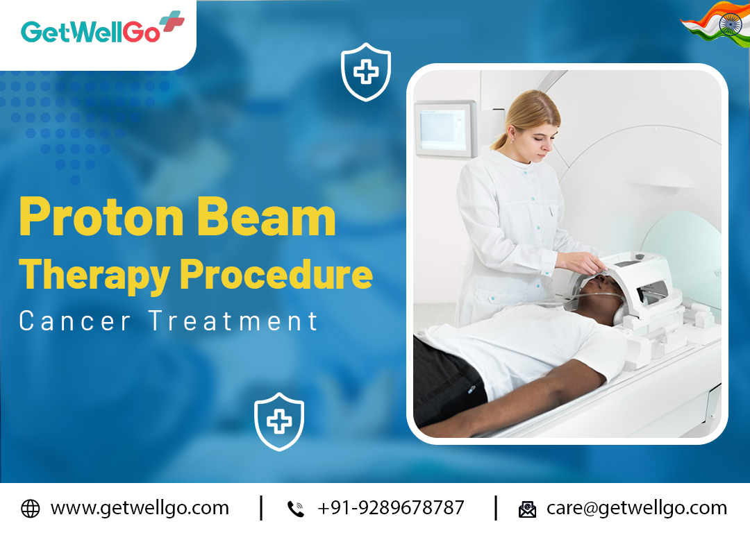 Proton Beam Therapy Procedure: Cancer Treatment | Getwellgo