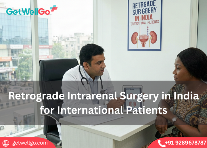 Retrograde Intrarenal Surgery in India for International Patients