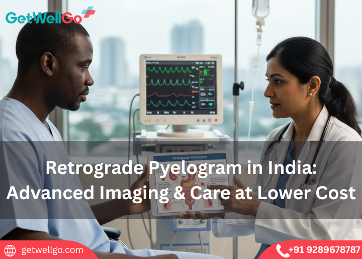 Retrograde Pyelogram in India: Advanced Imaging & Care at Lower Cost