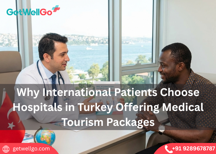 Why International Patients Choose Hospitals in Turkey Offering Medical Tourism Packages