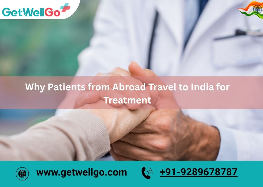 Why Patients from Abroad Travel to India for Treatment