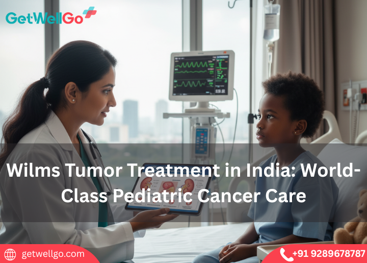 Wilms Tumor Treatment in India: World-Class Pediatric Cancer Care