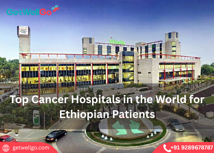 Top Cancer Hospitals in the World for Ethiopian Patients